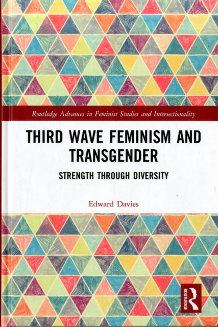 Third Wave Feminism and Transgender : Strength through Diversity, Hardback Book