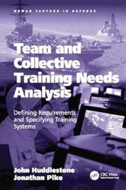 Team and Collective Training Needs Analysis : Defining Requirements and Specifying Training Systems, Paperback / softback Book