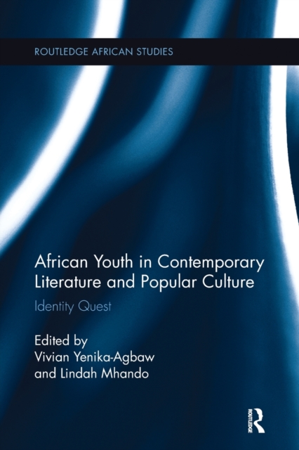 African Youth in Contemporary Literature and Popular Culture : Identity Quest, Paperback / softback Book