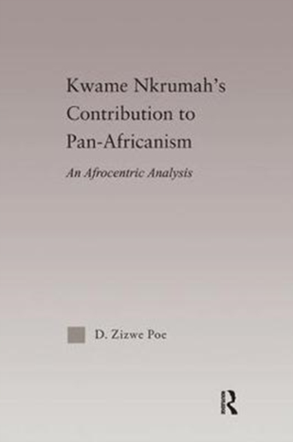 Kwame Nkrumah's Contribution to Pan-African Agency : An Afrocentric Analysis, Paperback / softback Book