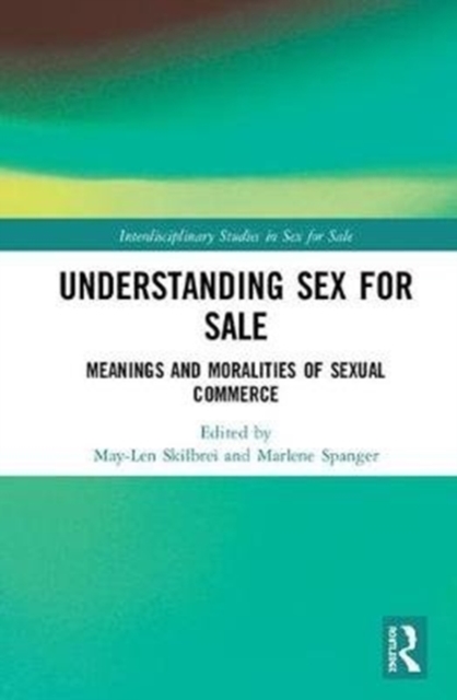Understanding Sex for Sale : Meanings and Moralities of Sexual Commerce, Hardback Book