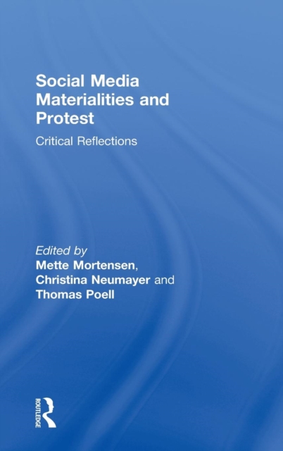 Social Media Materialities and Protest : Critical Reflections, Hardback Book
