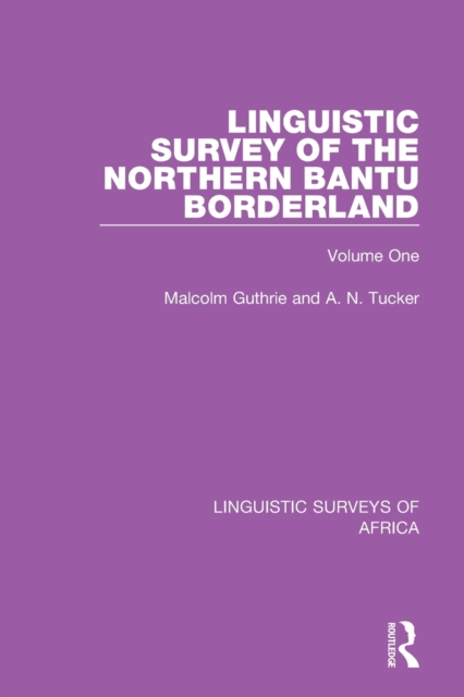Linguistic Survey of the Northern Bantu Borderland : Volume One, Paperback / softback Book