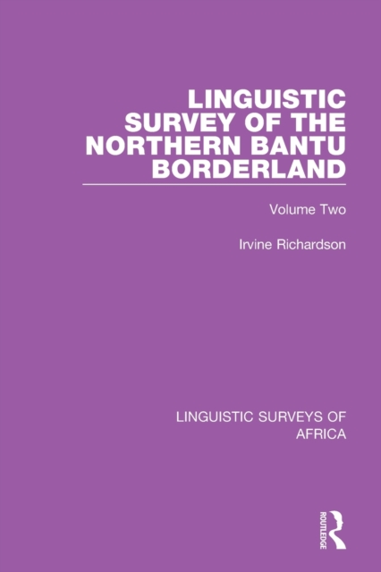 Linguistic Survey of the Northern Bantu Borderland : Volume Two, Paperback / softback Book