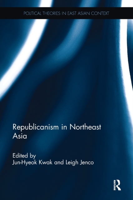 Republicanism in Northeast Asia, Paperback / softback Book