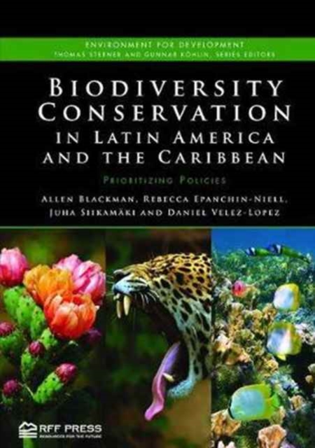 Biodiversity Conservation in Latin America and the Caribbean : Prioritizing Policies, Paperback / softback Book