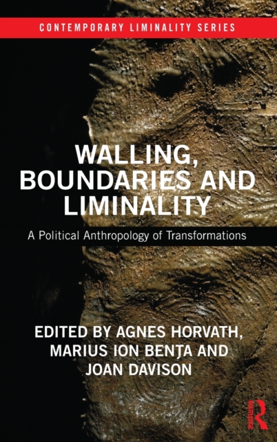Walling, Boundaries and Liminality : A Political Anthropology of Transformations, Hardback Book
