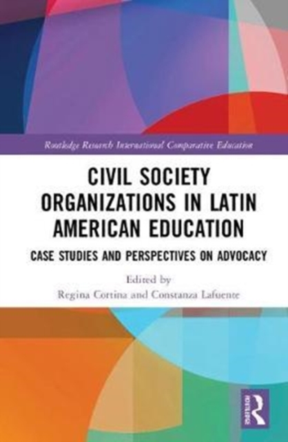 Civil Society Organizations in Latin American Education : Case Studies and Perspectives on Advocacy, Hardback Book