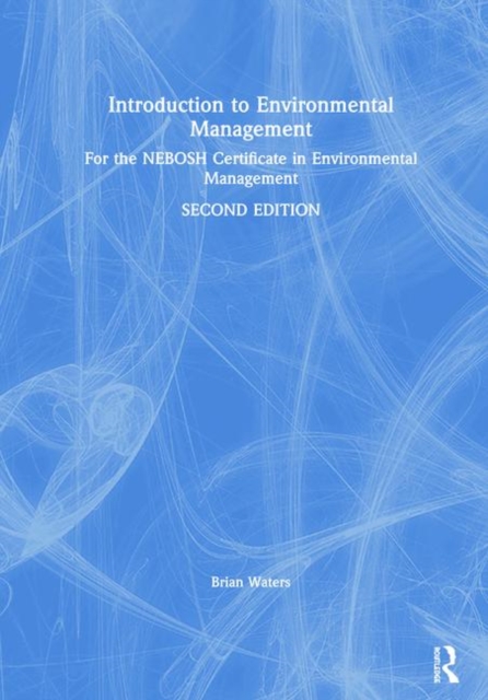 Introduction to Environmental Management : For the NEBOSH Certificate in Environmental Management, Hardback Book