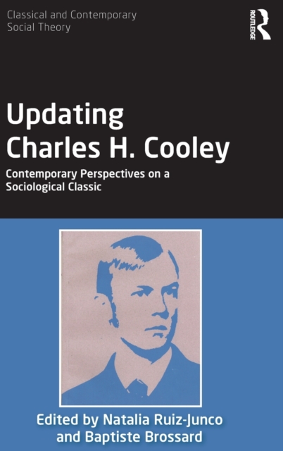 Updating Charles H. Cooley : Contemporary Perspectives on a Sociological Classic, Hardback Book