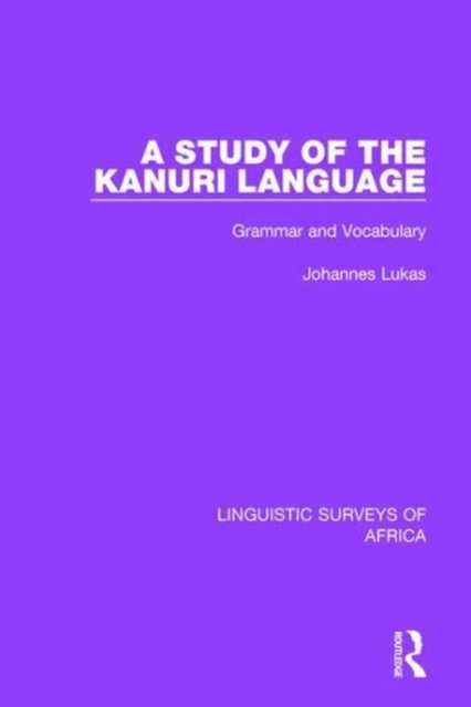 A Study of the Kanuri Language : Grammar and Vocabulary, Hardback Book