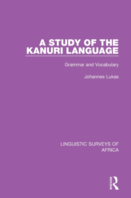 A Study of the Kanuri Language : Grammar and Vocabulary, Paperback / softback Book