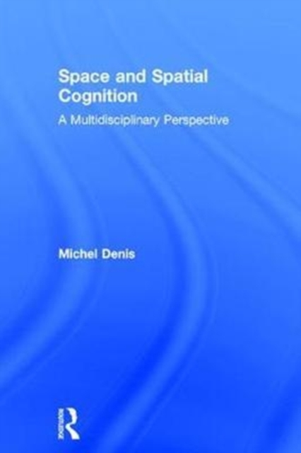 Space and Spatial Cognition : A Multidisciplinary Perspective, Hardback Book