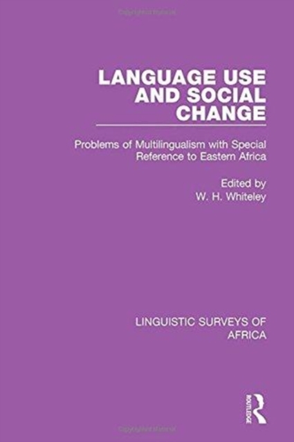 Language Use and Social Change : Problems of Multilingualism with Special Reference to Eastern Africa, Hardback Book