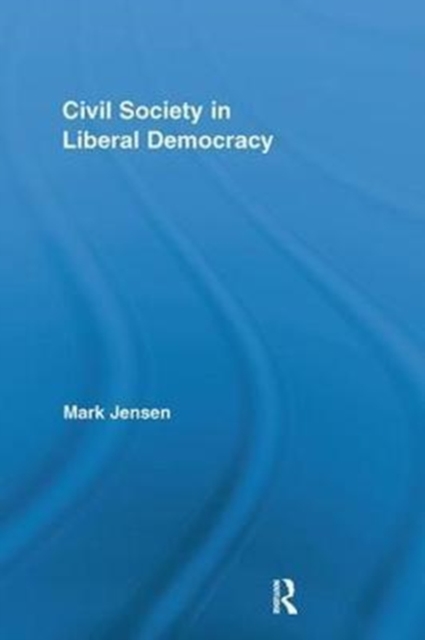 Civil Society in Liberal Democracy, Paperback / softback Book