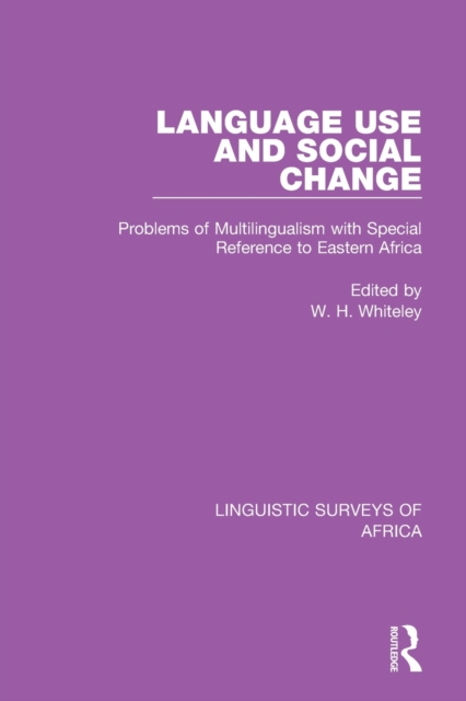Language Use and Social Change : Problems of Multilingualism with Special Reference to Eastern Africa, Paperback / softback Book