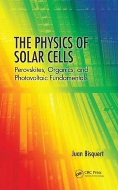 The Physics of Solar Cells : Perovskites, Organics, and Photovoltaic Fundamentals, Paperback / softback Book