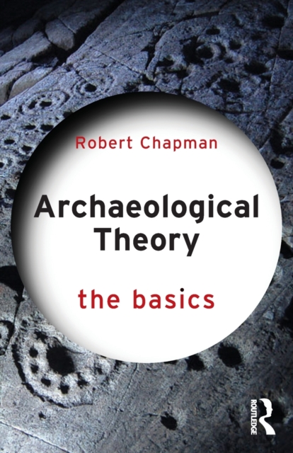 Archaeological Theory : The Basics, Paperback / softback Book