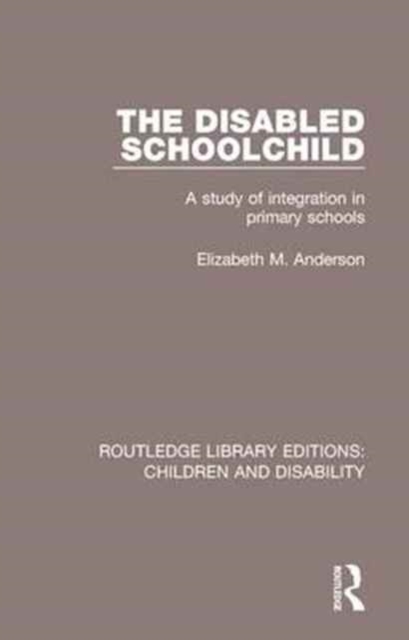 The Disabled Schoolchild : A Study of Integration in Primary Schools, Paperback / softback Book