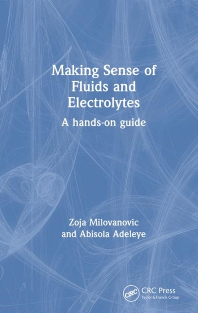 Making Sense of Fluids and Electrolytes : A hands-on guide, Hardback Book