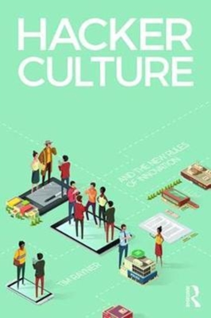 Hacker Culture and the New Rules of Innovation, Paperback / softback Book