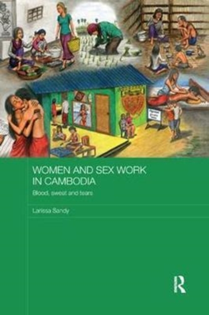 Women and Sex Work in Cambodia : Blood, sweat and tears, Paperback / softback Book