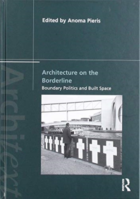 Architecture on the Borderline : Boundary Politics and Built Space, Hardback Book