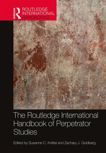 The Routledge International Handbook of Perpetrator Studies, Hardback Book