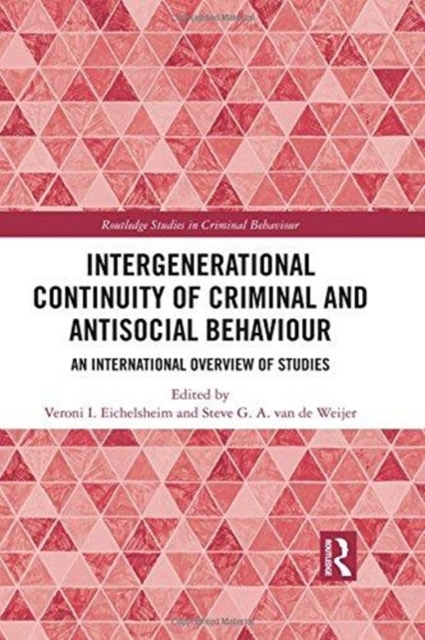 Intergenerational Continuity of Criminal and Antisocial Behaviour : An International Overview of Studies, Hardback Book
