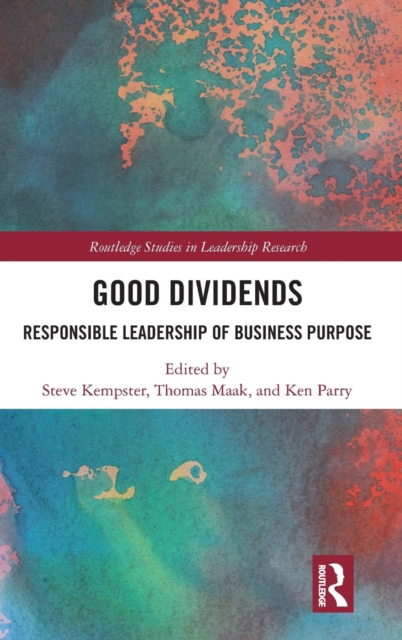 Good Dividends : Responsible Leadership of Business Purpose, Hardback Book