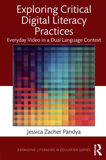 Exploring Critical Digital Literacy Practices : Everyday Video in a Dual Language Context, Paperback / softback Book