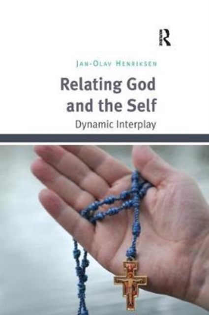 Relating God and the Self : Dynamic Interplay, Paperback / softback Book