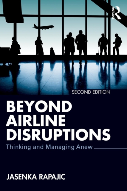 Beyond Airline Disruptions : Thinking and Managing Anew, Paperback / softback Book