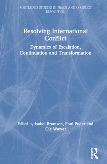 Resolving International Conflict : Dynamics of Escalation, Continuation and Transformation, Hardback Book