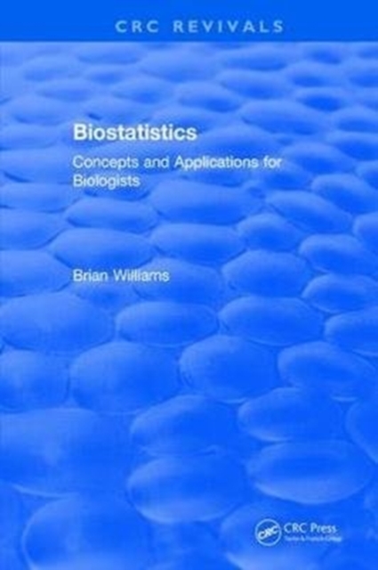 Revival: Biostatistics (1993) : Concepts and Applications for Biologists, Hardback Book