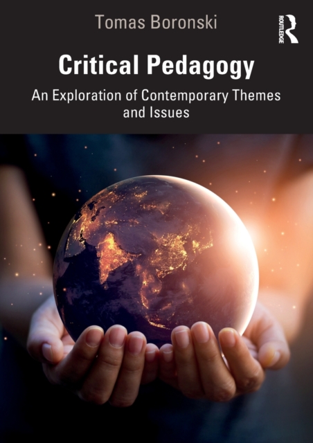 Critical Pedagogy : An Exploration of Contemporary Themes and Issues, Paperback / softback Book