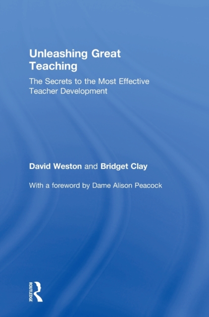 Unleashing Great Teaching : The Secrets to the Most Effective Teacher Development, Hardback Book