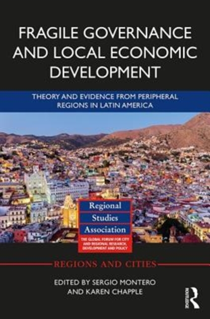 Fragile Governance and Local Economic Development : Theory and Evidence from Peripheral Regions in Latin America, Hardback Book
