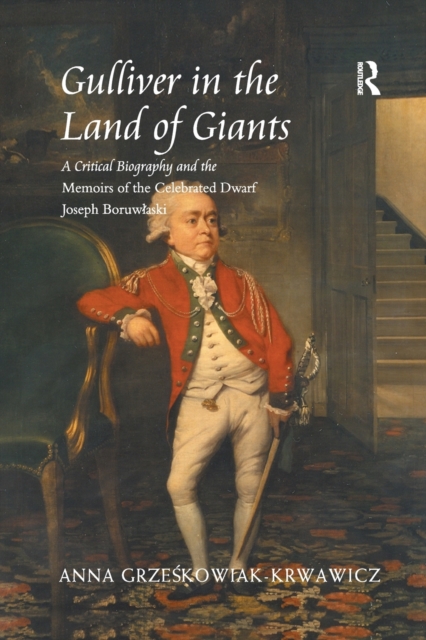 Gulliver in the Land of Giants : A Critical Biography and the Memoirs of the Celebrated Dwarf Joseph Boruwlaski, Paperback / softback Book