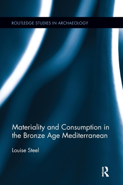 Materiality and Consumption in the Bronze Age Mediterranean, Paperback / softback Book
