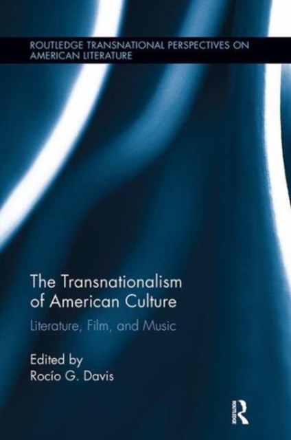 The Transnationalism of American Culture : Literature, Film, and Music, Paperback / softback Book