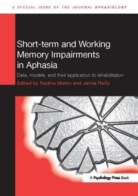 Short-term and Working Memory Impairments in Aphasia : Data, Models, and their Application to Rehabilitation, Paperback / softback Book