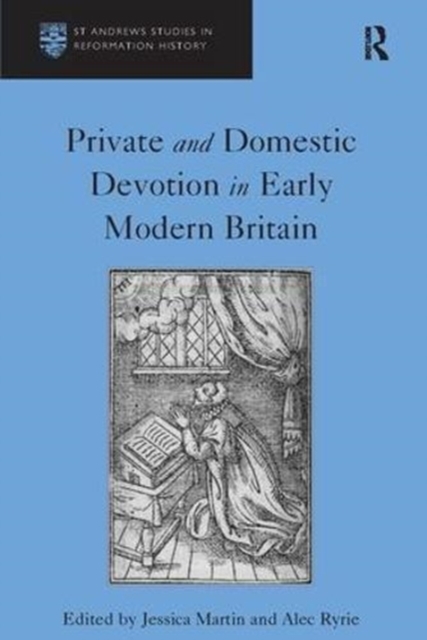 Private and Domestic Devotion in Early Modern Britain, Paperback / softback Book