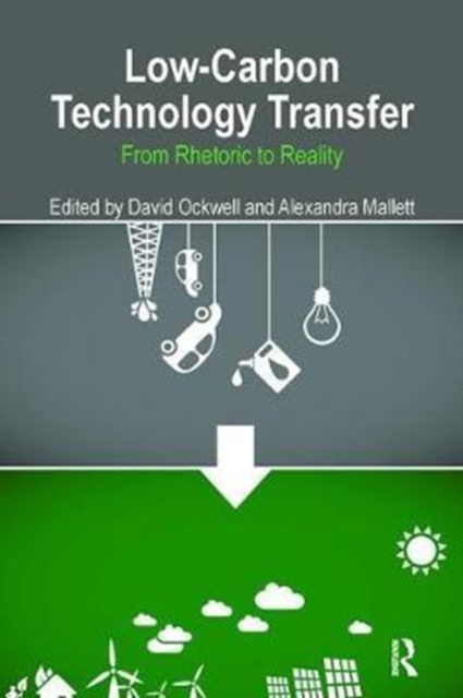 Low-carbon Technology Transfer : From Rhetoric to Reality, Paperback / softback Book