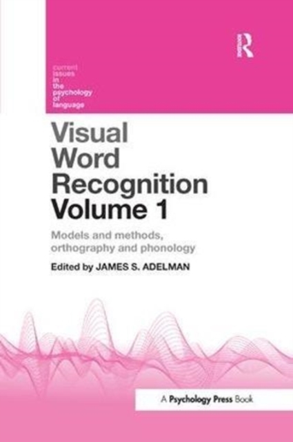 Visual Word Recognition Volume 1 : Models and Methods, Orthography and Phonology, Paperback / softback Book