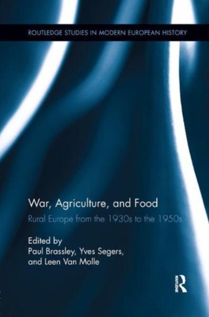 War, Agriculture, and Food : Rural Europe from the 1930s to the 1950s, Paperback / softback Book
