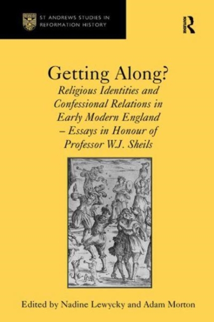 Getting Along? : Religious Identities and Confessional Relations in Early Modern England - Essays in Honour of Professor W.J. Sheils, Paperback / softback Book