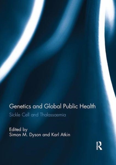 Genetics and Global Public Health : Sickle Cell and Thalassaemia, Paperback / softback Book