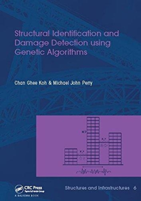 Structural Identification and Damage Detection using Genetic Algorithms : Structures and Infrastructures Book Series, Vol. 6, Paperback / softback Book
