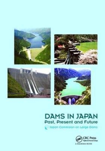 Dams in Japan : Past, Present and Future, Paperback / softback Book